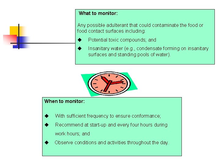 What to monitor: Any possible adulterant that could contaminate the food or food contact