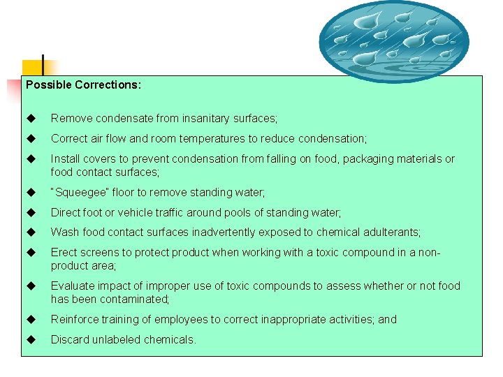 Possible Corrections: Remove condensate from insanitary surfaces; Correct air flow and room temperatures to
