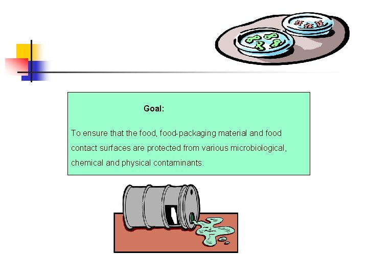 Goal: To ensure that the food, food-packaging material and food contact surfaces are protected