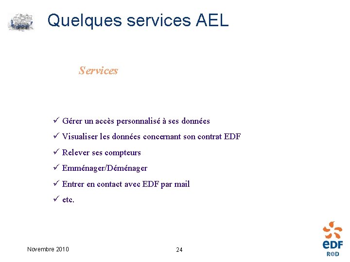Quelques services AEL Services ü Gérer un accès personnalisé à ses données ü Visualiser