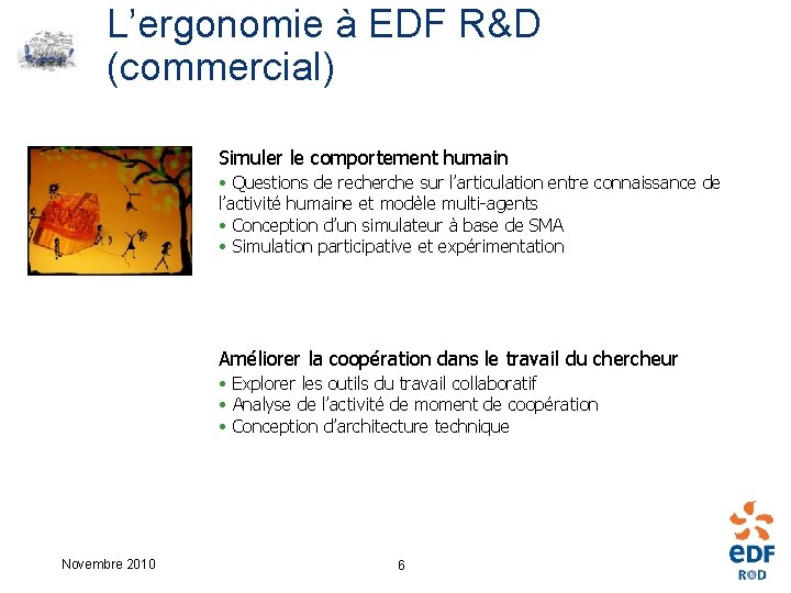 L’ergonomie à EDF R&D (commercial) Simuler le comportement humain • Questions de recherche sur