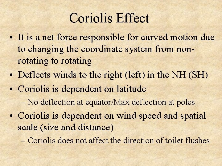 Coriolis Effect • It is a net force responsible for curved motion due to