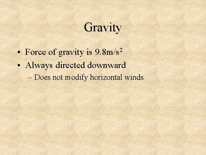 Gravity • Force of gravity is 9. 8 m/s 2 • Always directed downward