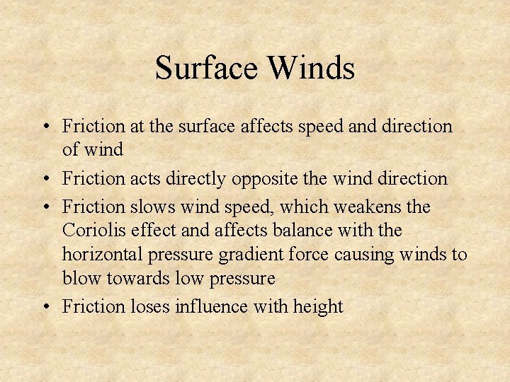 Surface Winds • Friction at the surface affects speed and direction of wind •