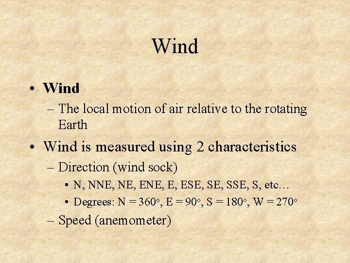 Wind • Wind – The local motion of air relative to the rotating Earth