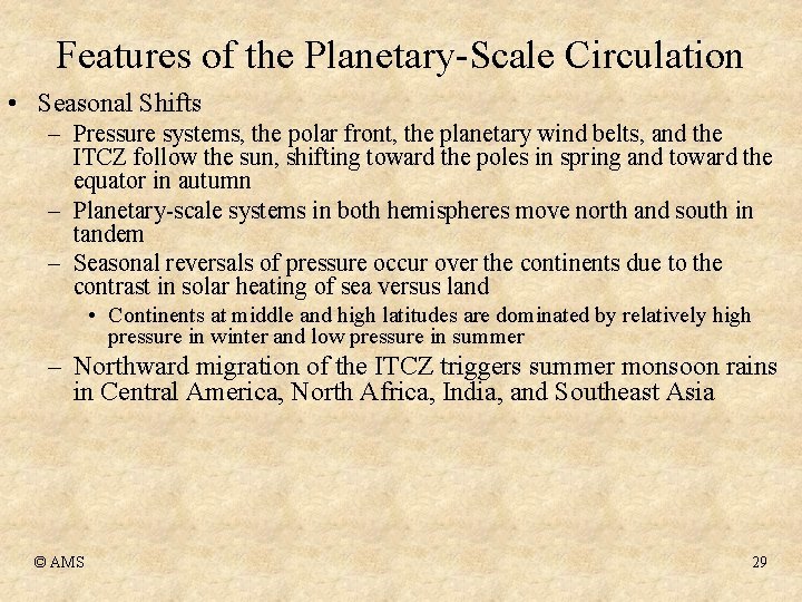 Features of the Planetary-Scale Circulation • Seasonal Shifts – Pressure systems, the polar front,