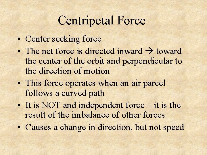 Centripetal Force • Center seeking force • The net force is directed inward toward