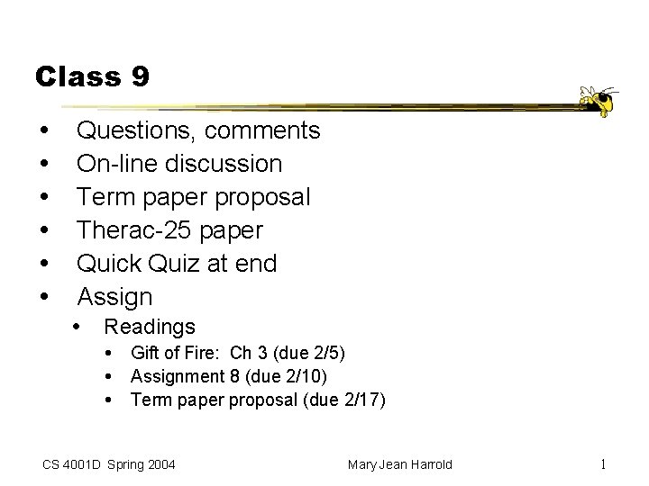 Class 9 Questions, comments On-line discussion Term paper proposal Therac-25 paper Quick Quiz at