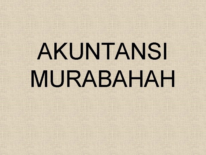 AKUNTANSI MURABAHAH 