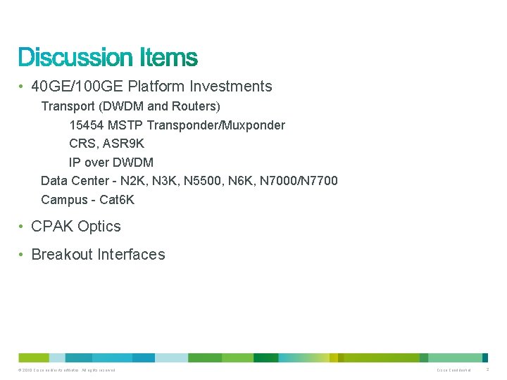  • 40 GE/100 GE Platform Investments Transport (DWDM and Routers) 15454 MSTP Transponder/Muxponder