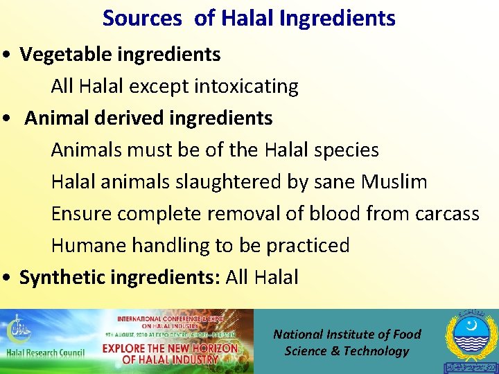 Sources of Halal Ingredients • Vegetable ingredients All Halal except intoxicating • Animal derived