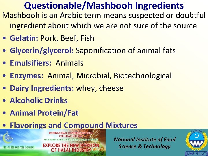 Questionable/Mashbooh Ingredients Mashbooh is an Arabic term means suspected or doubtful ingredient about which
