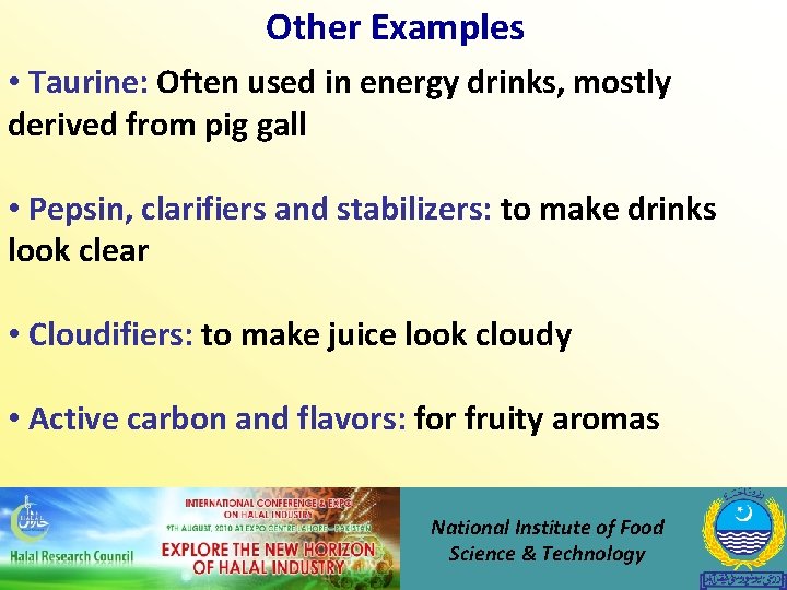 Other Examples • Taurine: Often used in energy drinks, mostly derived from pig gall