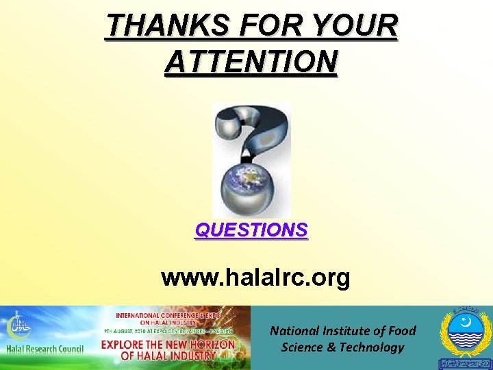 THANKS FOR YOUR ATTENTION QUESTIONS www. halalrc. org National Institute of Food Science &