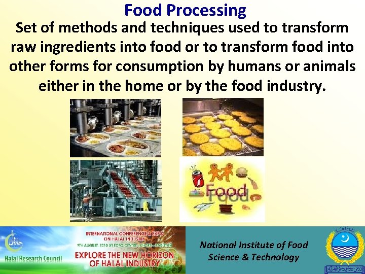 Food Processing Set of methods and techniques used to transform raw ingredients into food