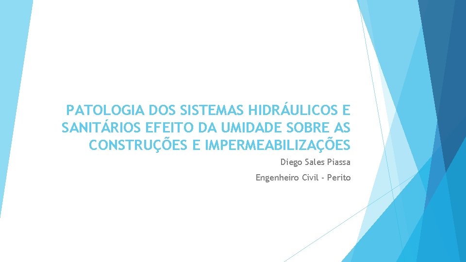 PATOLOGIA DOS SISTEMAS HIDRÁULICOS E SANITÁRIOS EFEITO DA UMIDADE SOBRE AS CONSTRUÇÕES E IMPERMEABILIZAÇÕES