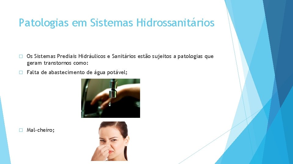 Patologias em Sistemas Hidrossanitários � Os Sistemas Prediais Hidráulicos e Sanitários estão sujeitos a