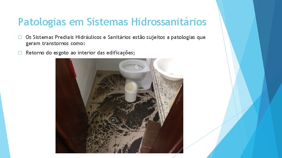 Patologias em Sistemas Hidrossanitários � Os Sistemas Prediais Hidráulicos e Sanitários estão sujeitos a