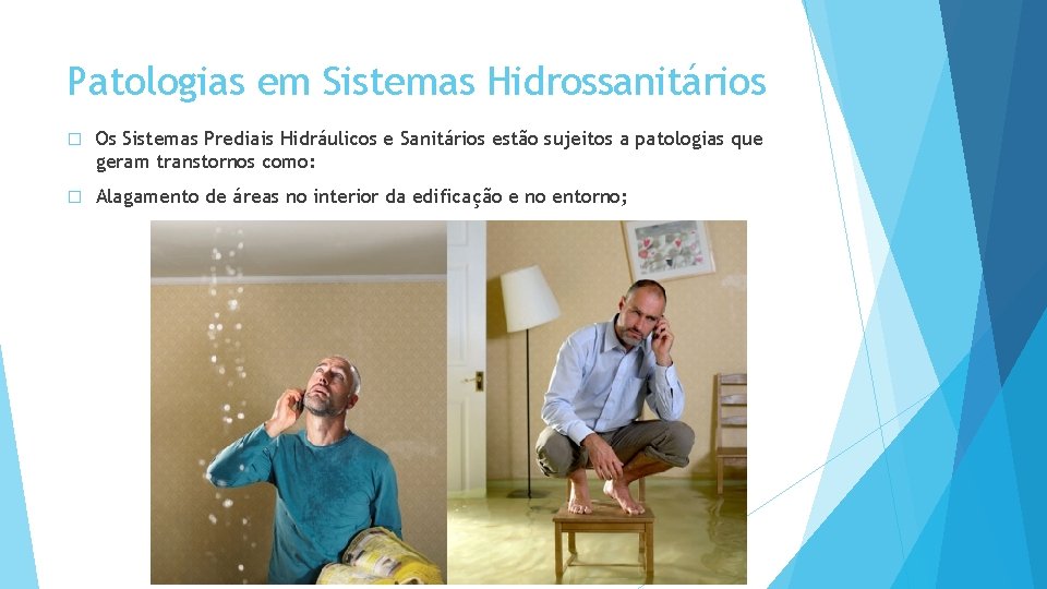 Patologias em Sistemas Hidrossanitários � Os Sistemas Prediais Hidráulicos e Sanitários estão sujeitos a