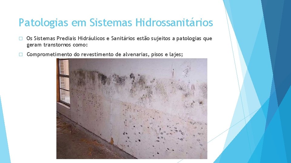 Patologias em Sistemas Hidrossanitários � Os Sistemas Prediais Hidráulicos e Sanitários estão sujeitos a