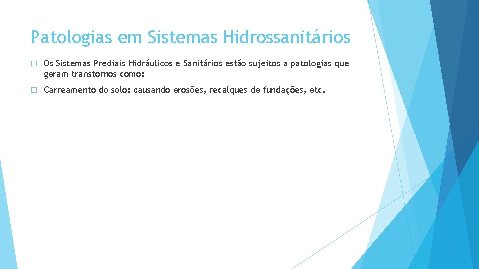 Patologias em Sistemas Hidrossanitários � Os Sistemas Prediais Hidráulicos e Sanitários estão sujeitos a