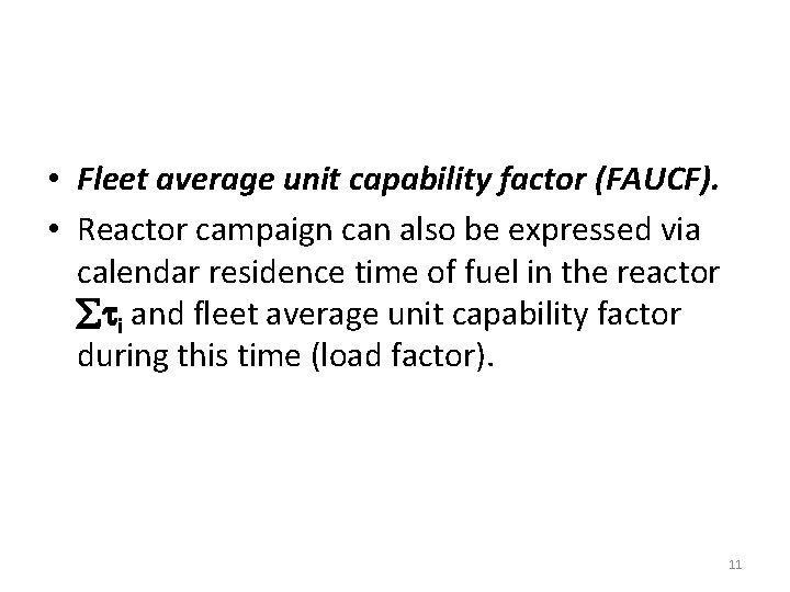  • Fleet average unit capability factor (FAUCF). • Reactor campaign can also be