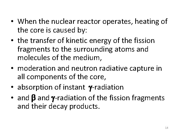  • When the nuclear reactor operates, heating of the core is caused by: