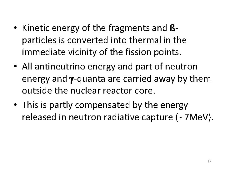  • Kinetic energy of the fragments and ßparticles is converted into thermal in