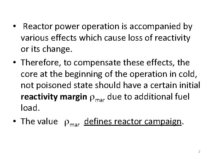  • Reactor power operation is accompanied by various effects which cause loss of