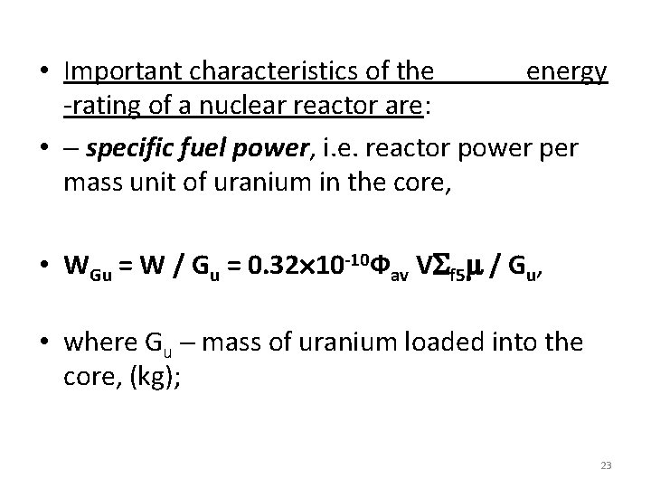  • Important characteristics of the energy -rating of a nuclear reactor are: •