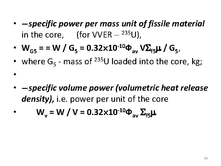  • specific power per mass unit of fissile material in the core, (for