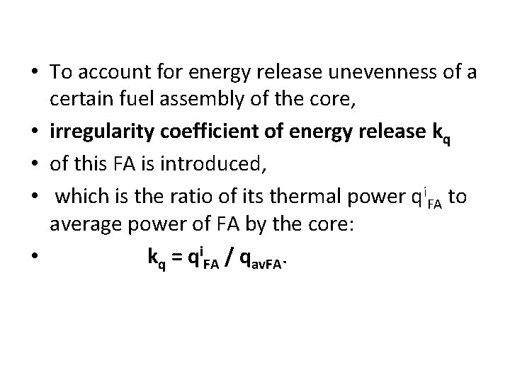  • To account for energy release unevenness of a certain fuel assembly of