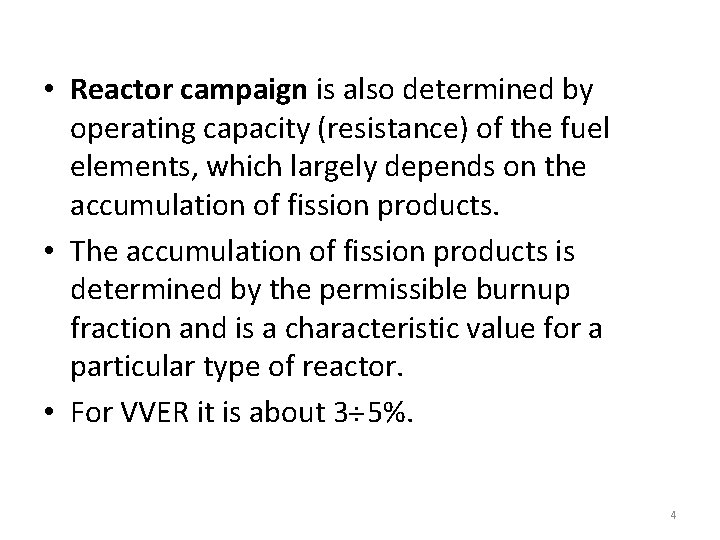  • Reactor campaign is also determined by operating capacity (resistance) of the fuel