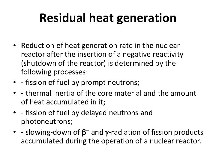 Residual heat generation • Reduction of heat generation rate in the nuclear reactor after