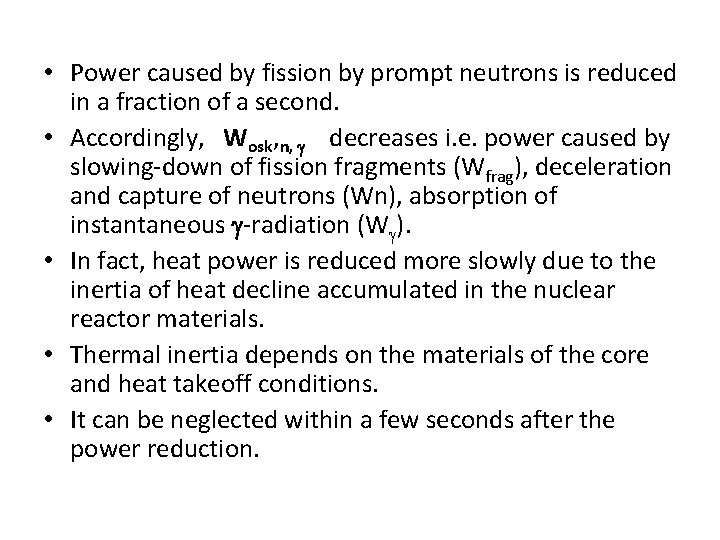  • Power caused by fission by prompt neutrons is reduced in a fraction