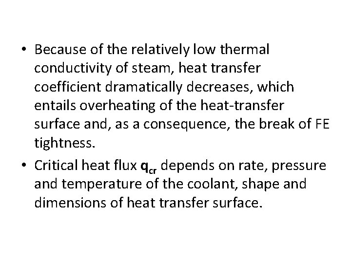  • Because of the relatively low thermal conductivity of steam, heat transfer coefficient