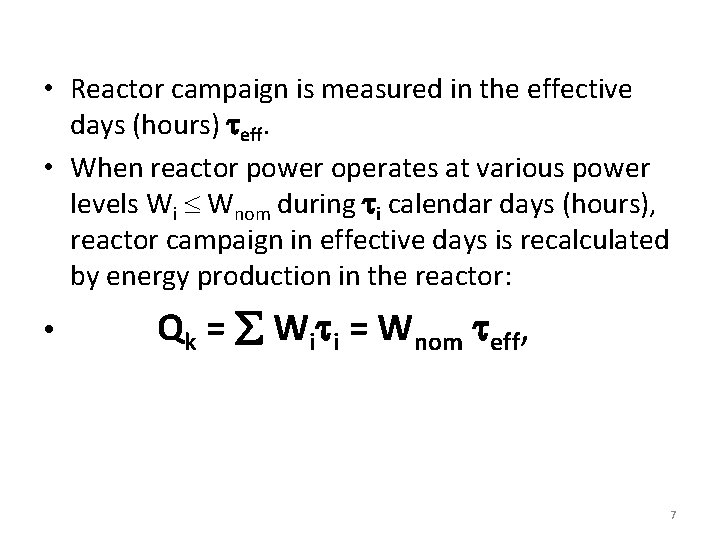  • Reactor campaign is measured in the effective days (hours) eff. • When