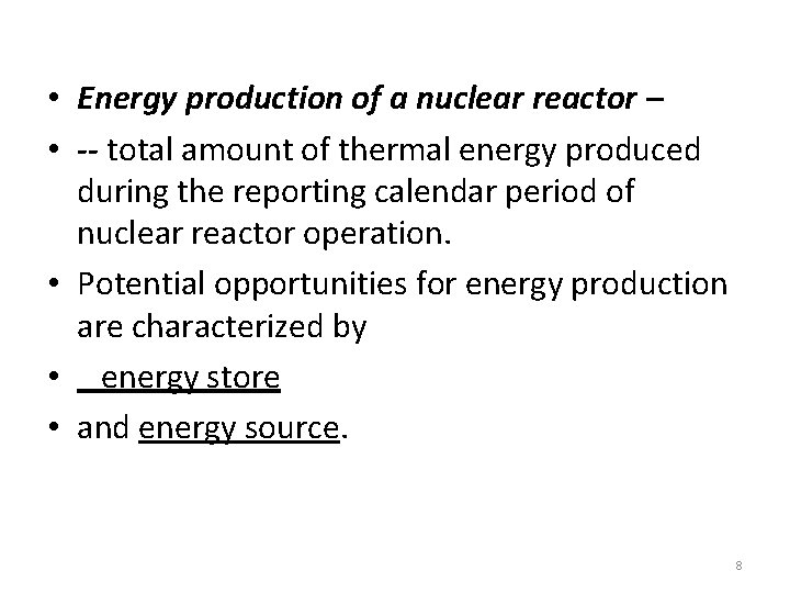  • Energy production of a nuclear reactor – • -- total amount of