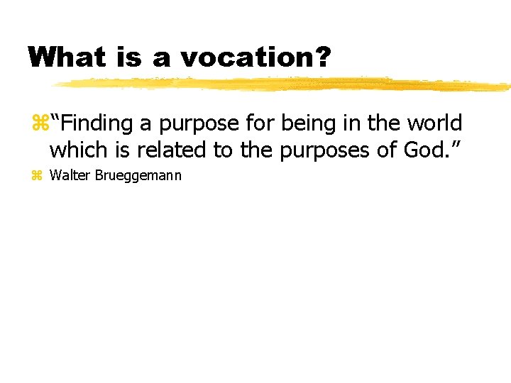 What is a vocation? z“Finding a purpose for being in the world which is