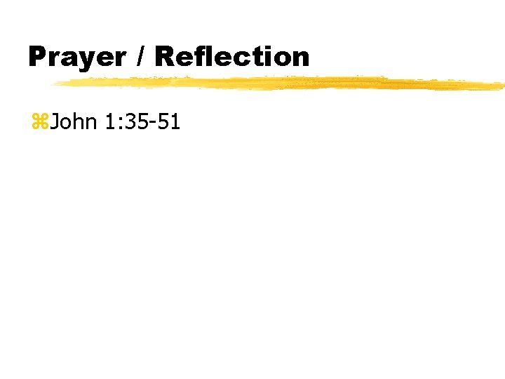 Prayer / Reflection z. John 1: 35 -51 