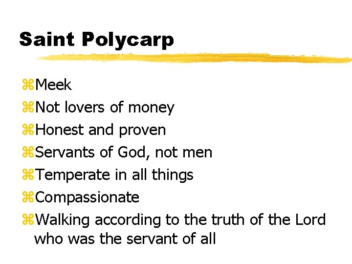 Saint Polycarp z. Meek z. Not lovers of money z. Honest and proven z.