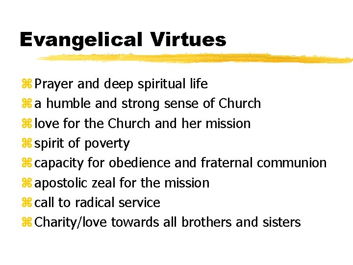 Evangelical Virtues z Prayer and deep spiritual life z a humble and strong sense