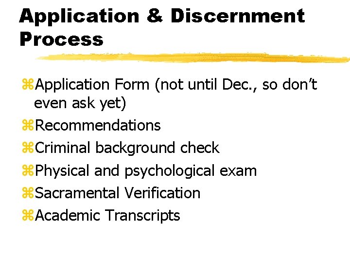 Application & Discernment Process z. Application Form (not until Dec. , so don’t even