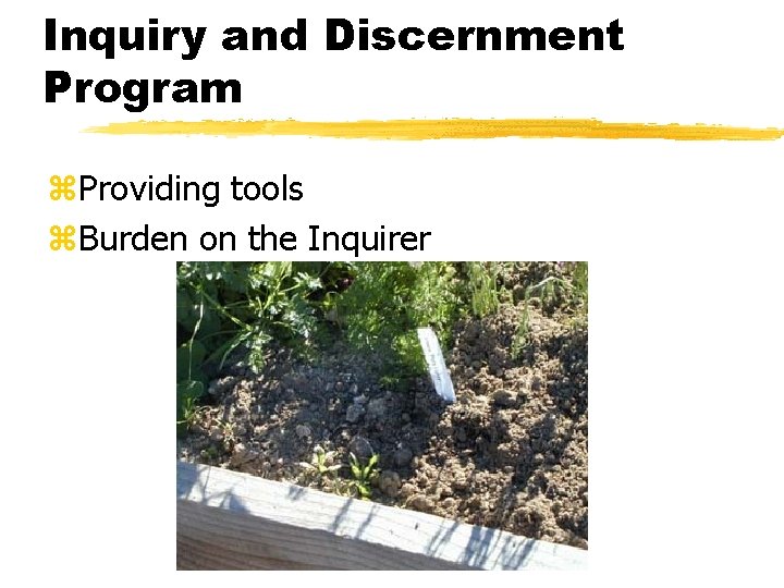 Inquiry and Discernment Program z. Providing tools z. Burden on the Inquirer 