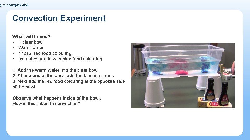 g of a complex dish. Convection Experiment What will I need? • 1 clear