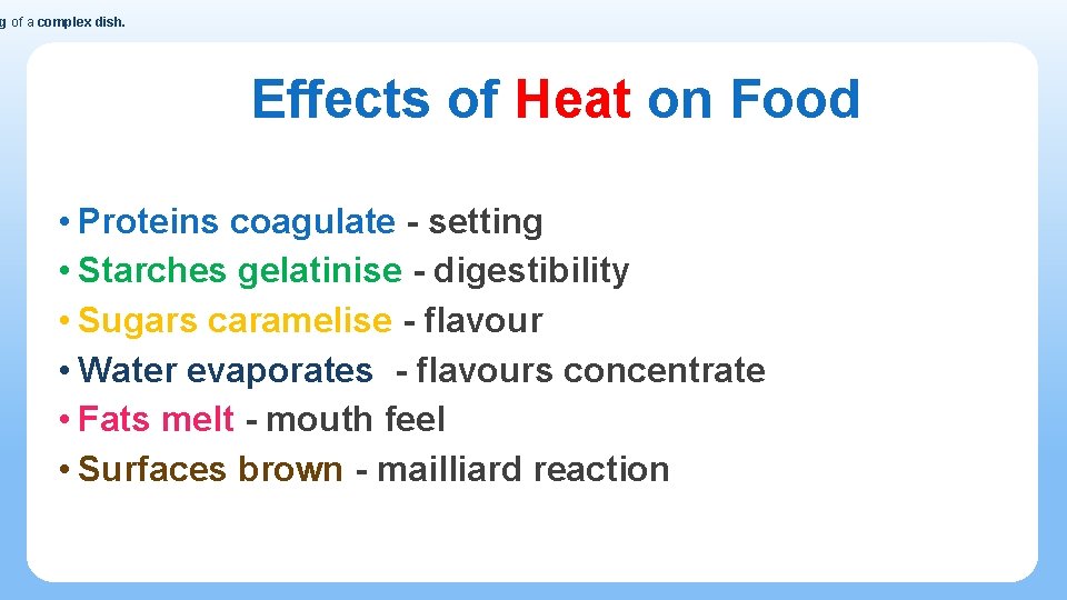 g of a complex dish. Effects of Heat on Food • Proteins coagulate -