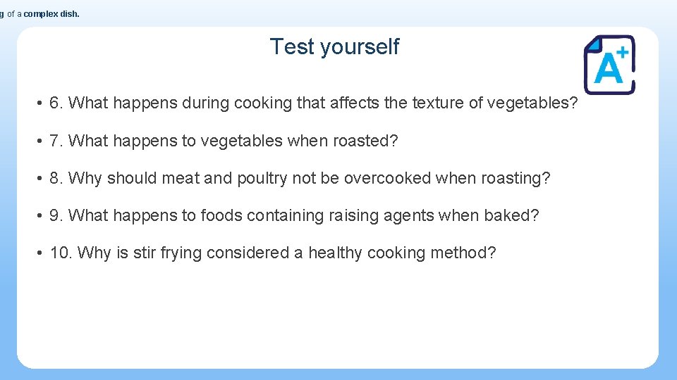 g of a complex dish. Test yourself • 6. What happens during cooking that