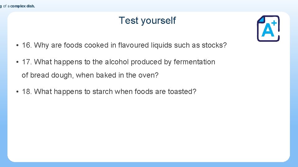 g of a complex dish. Test yourself • 16. Why are foods cooked in