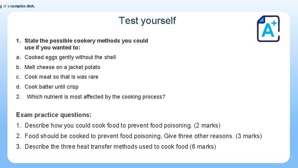 g of a complex dish. Test yourself 1. State the possible cookery methods you