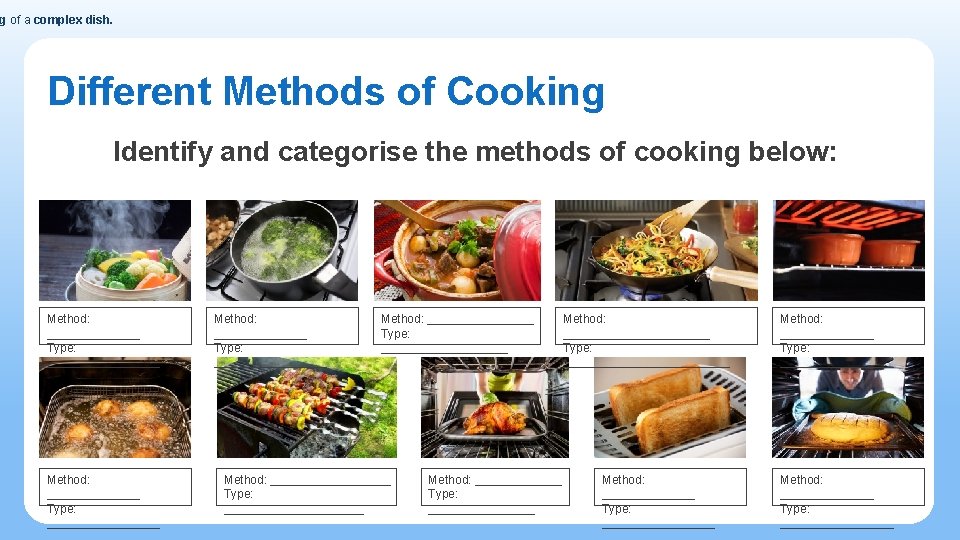 g of a complex dish. Different Methods of Cooking Identify and categorise the methods